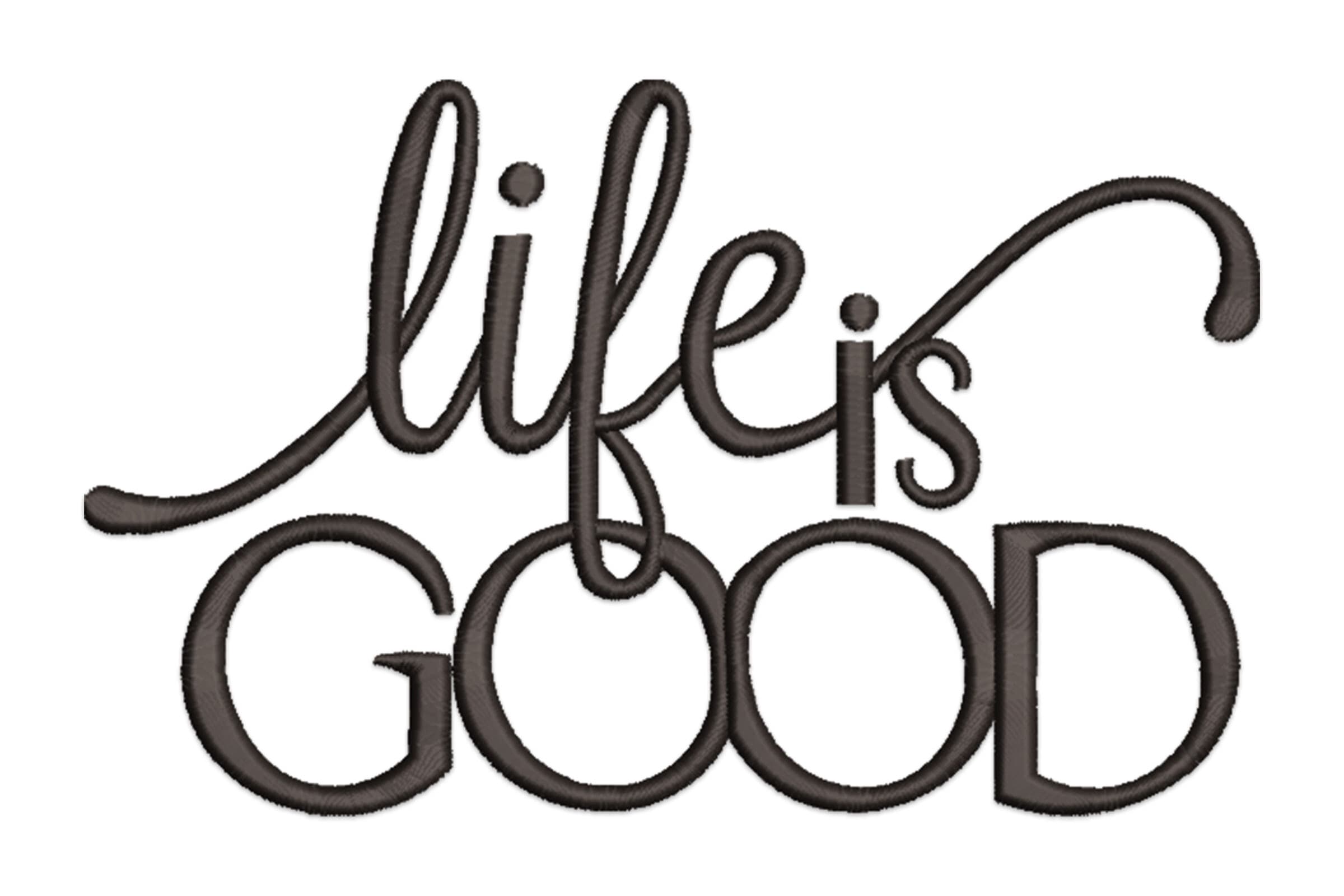 Life is Good Machine Embroidery Design