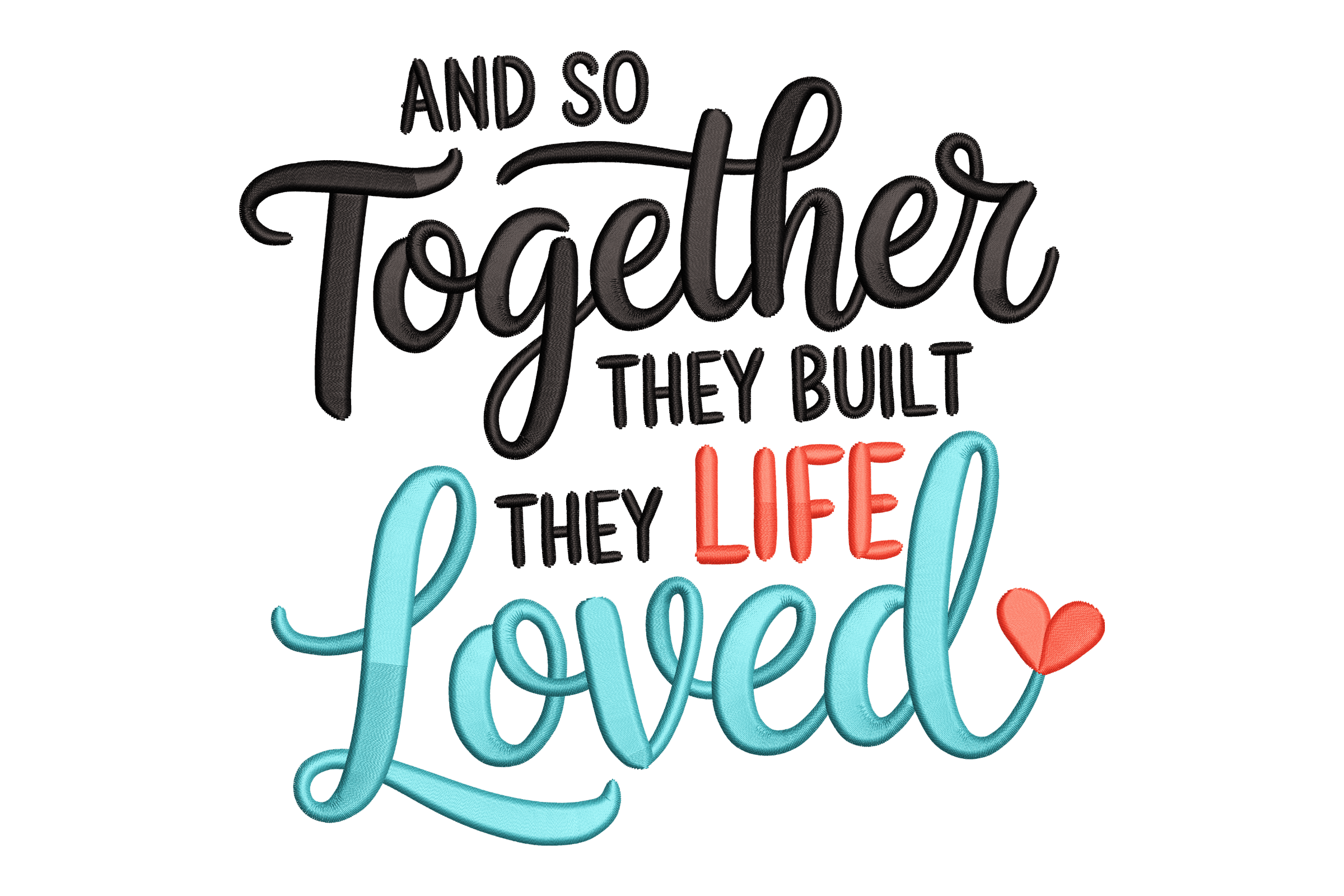 Together They Built a Life Machine Embroidery Design