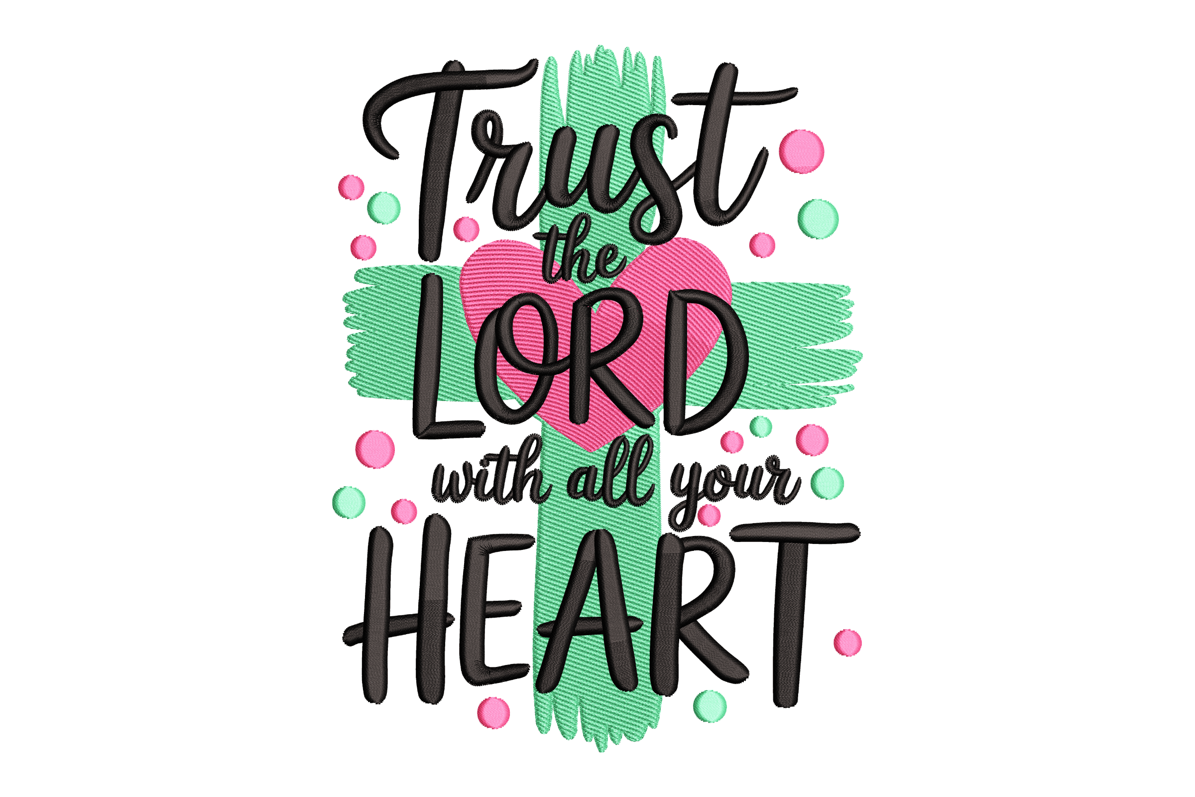 Trust the Lord All Your Heart Machine Embroidery Design