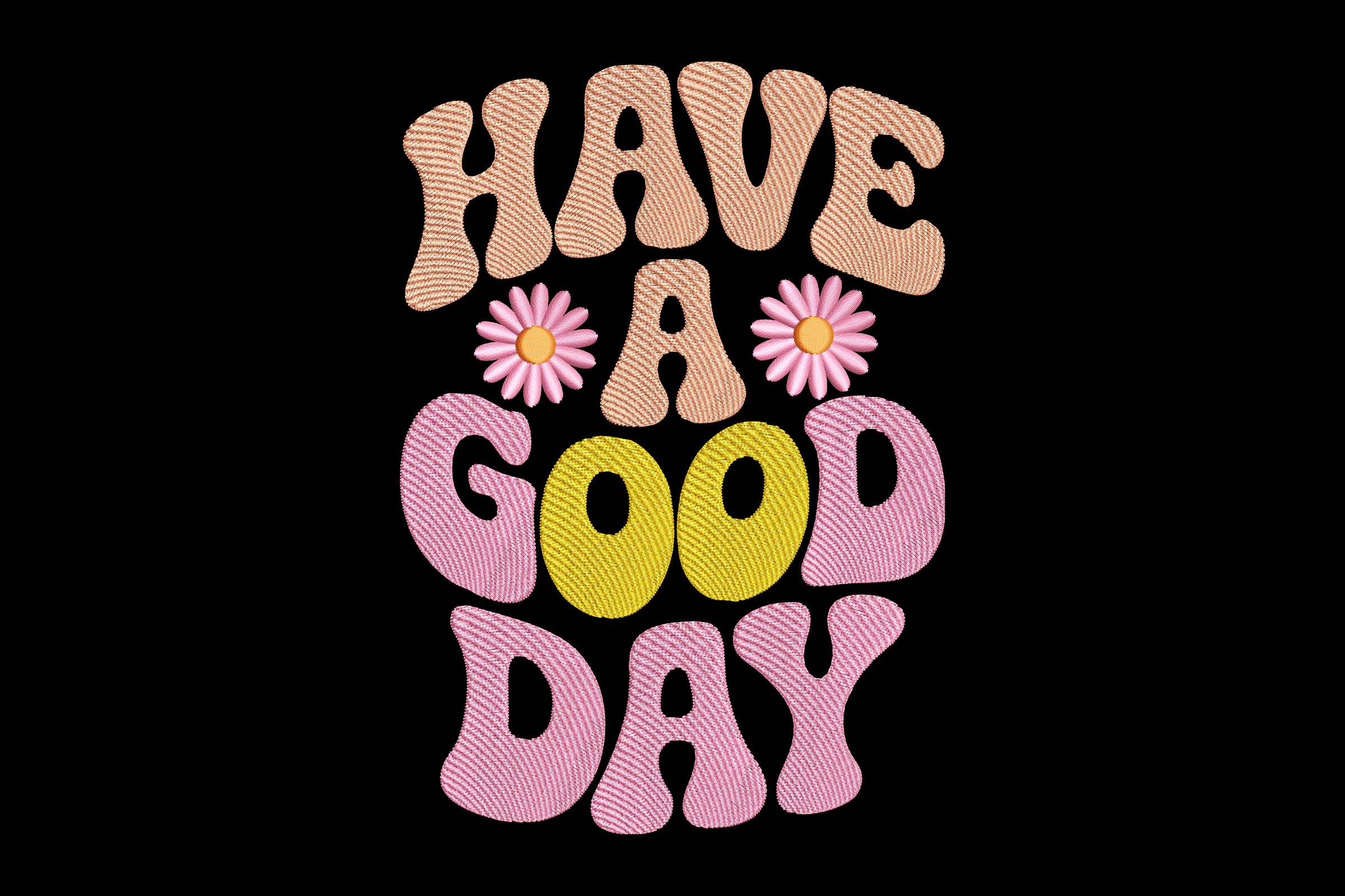 Have a Good Day Floral Machine Embroidery Design