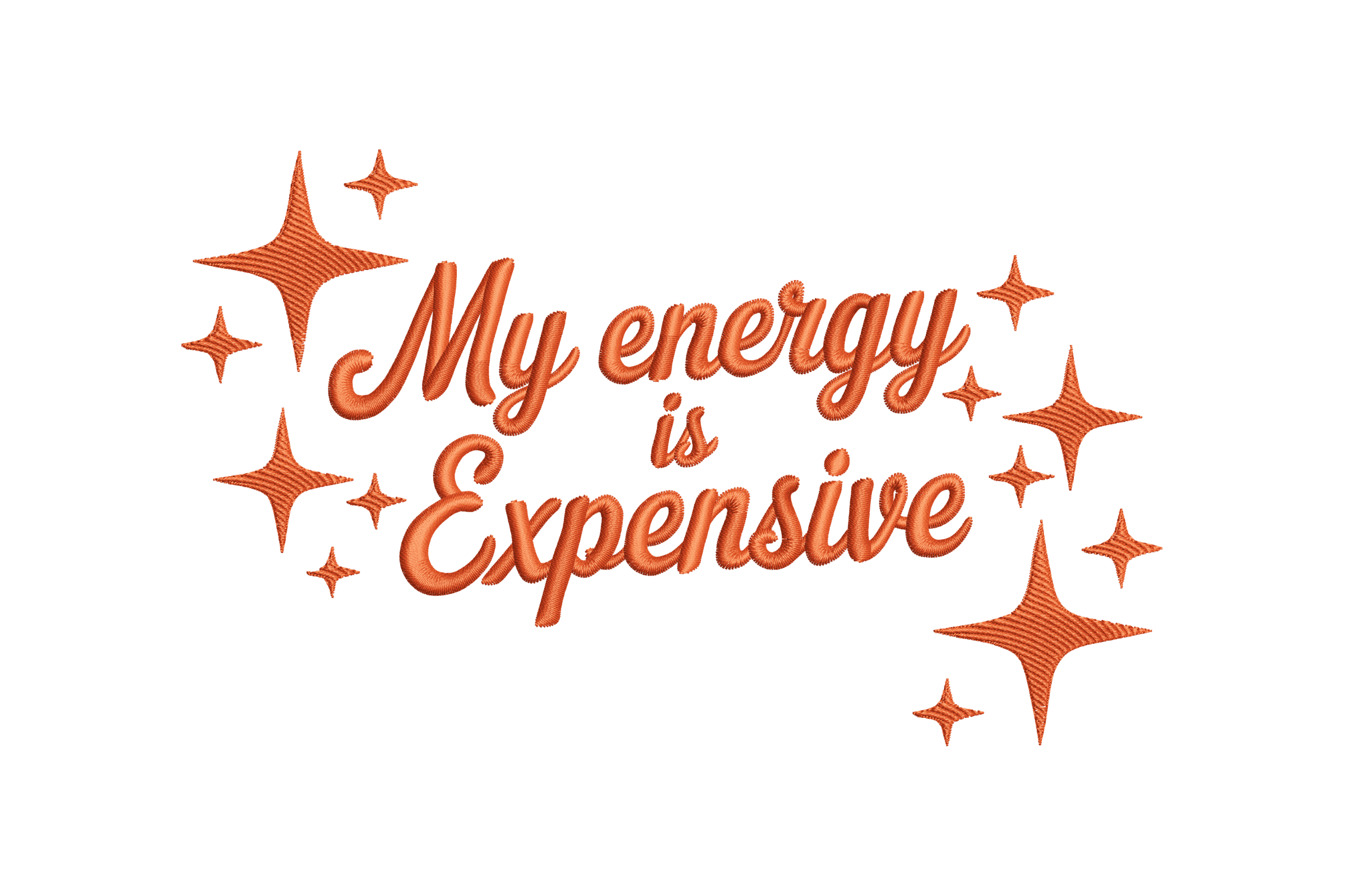 My Energy Is Expensive Quote Machine Embroidery Design