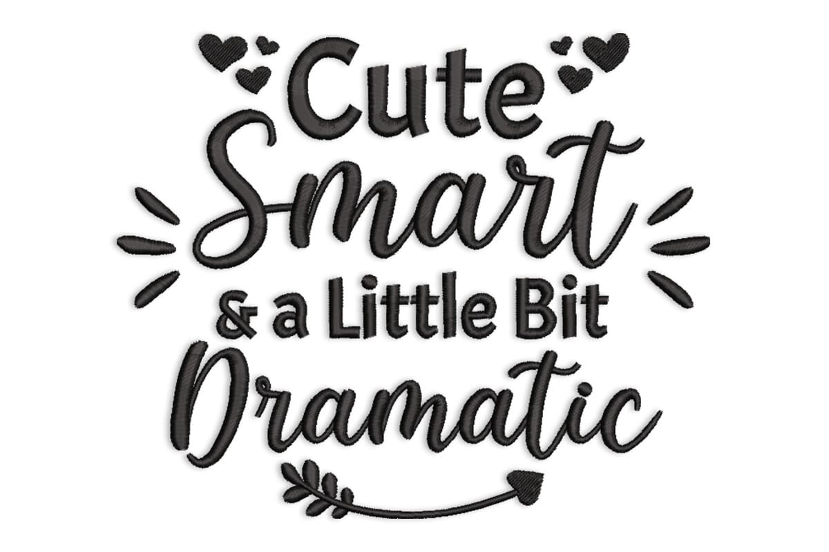 Cute Smart & A Little Bit Dramatic – Quote Machine Embroidery Design