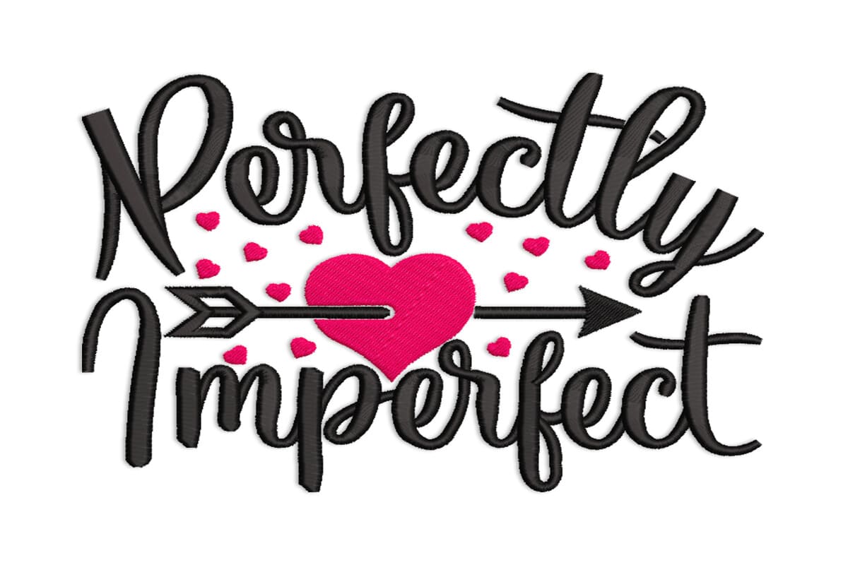 Perfectly Imperfect – Love & Self-Love Quote Embroidery Design