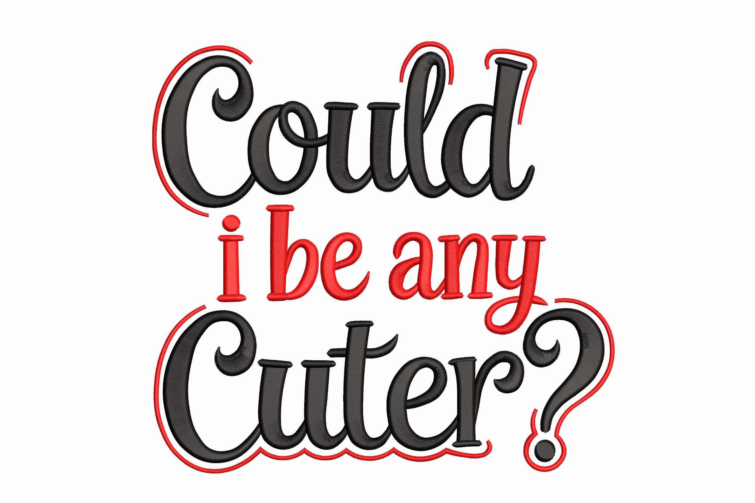Could I Be Any Cuter – Funny Kids Quote Embroidery Design