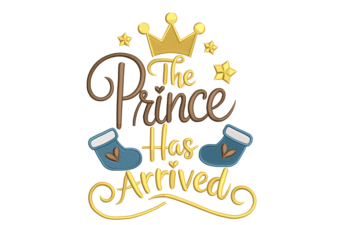 The Prince Has Arrived – Cute Boy Baby Embroidery Design