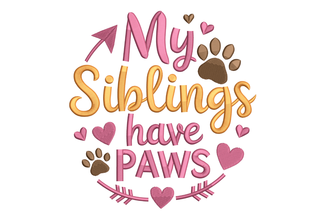 My Siblings Have Paws – Cute Pet Familys Embroidery