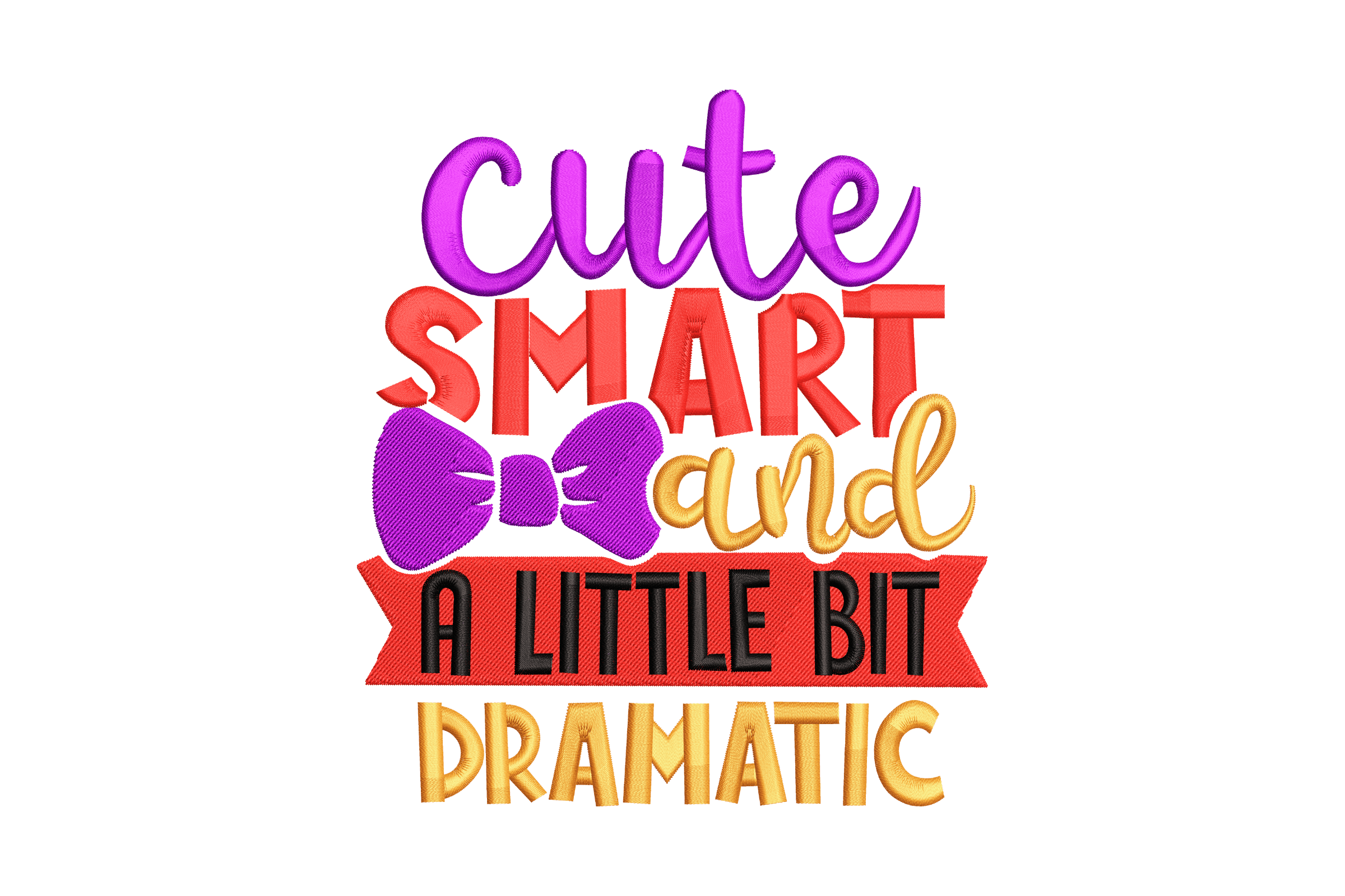 Cute Smart Dramatic – Girl Quote Kids Embroidery Design