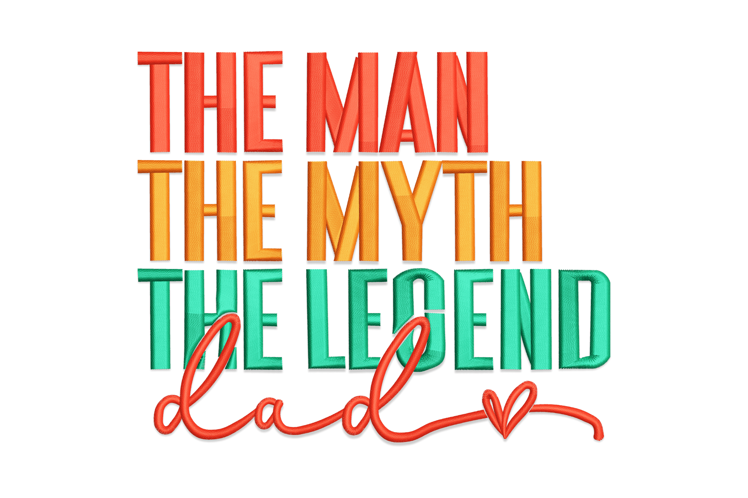 The Man Myth Legend Dad – Embroidery Design