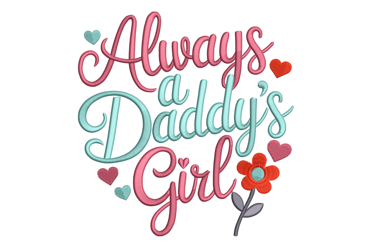 Always a Daddy’s Girl – Heart Flower Embroidery Design​