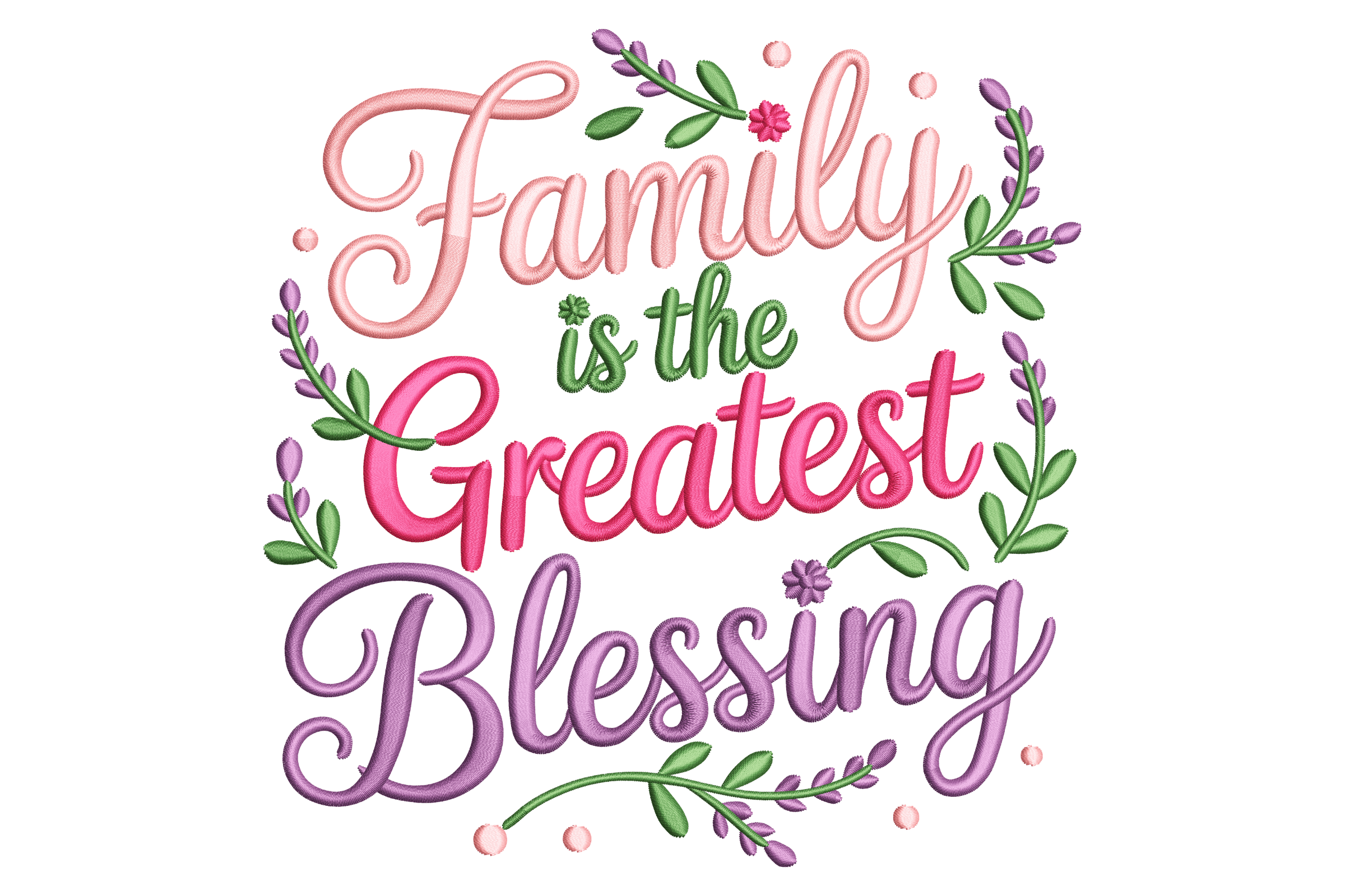 Family Is the Greatest Blessing – Quote Embroidery Design