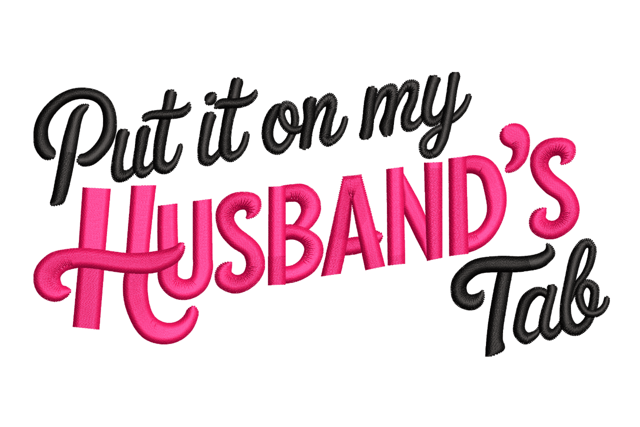 Put It on My Husband’s Tab – Funny Embroidery Design​