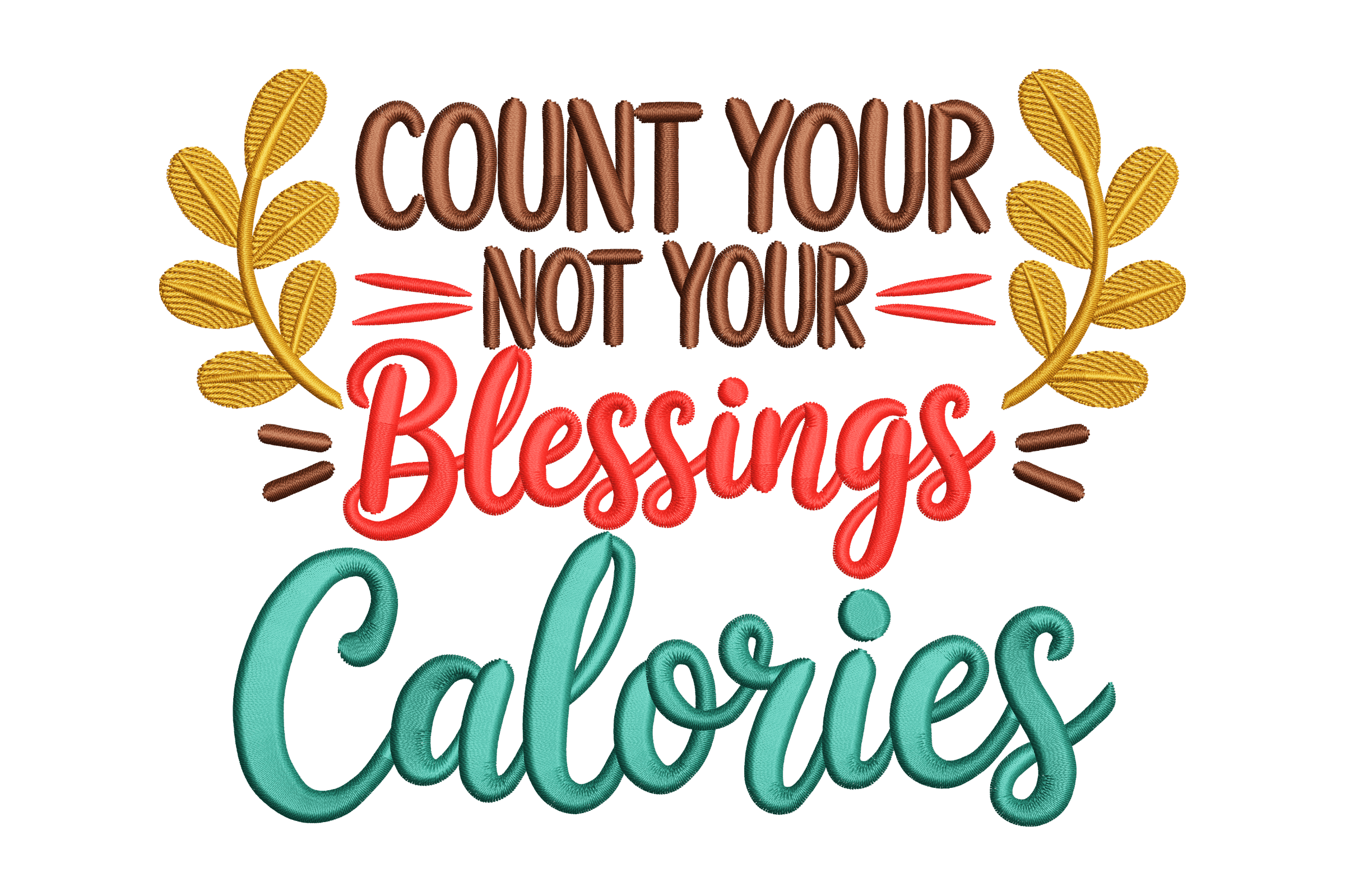 Count Your Blessings Not Calories – Quote Embroidery Design