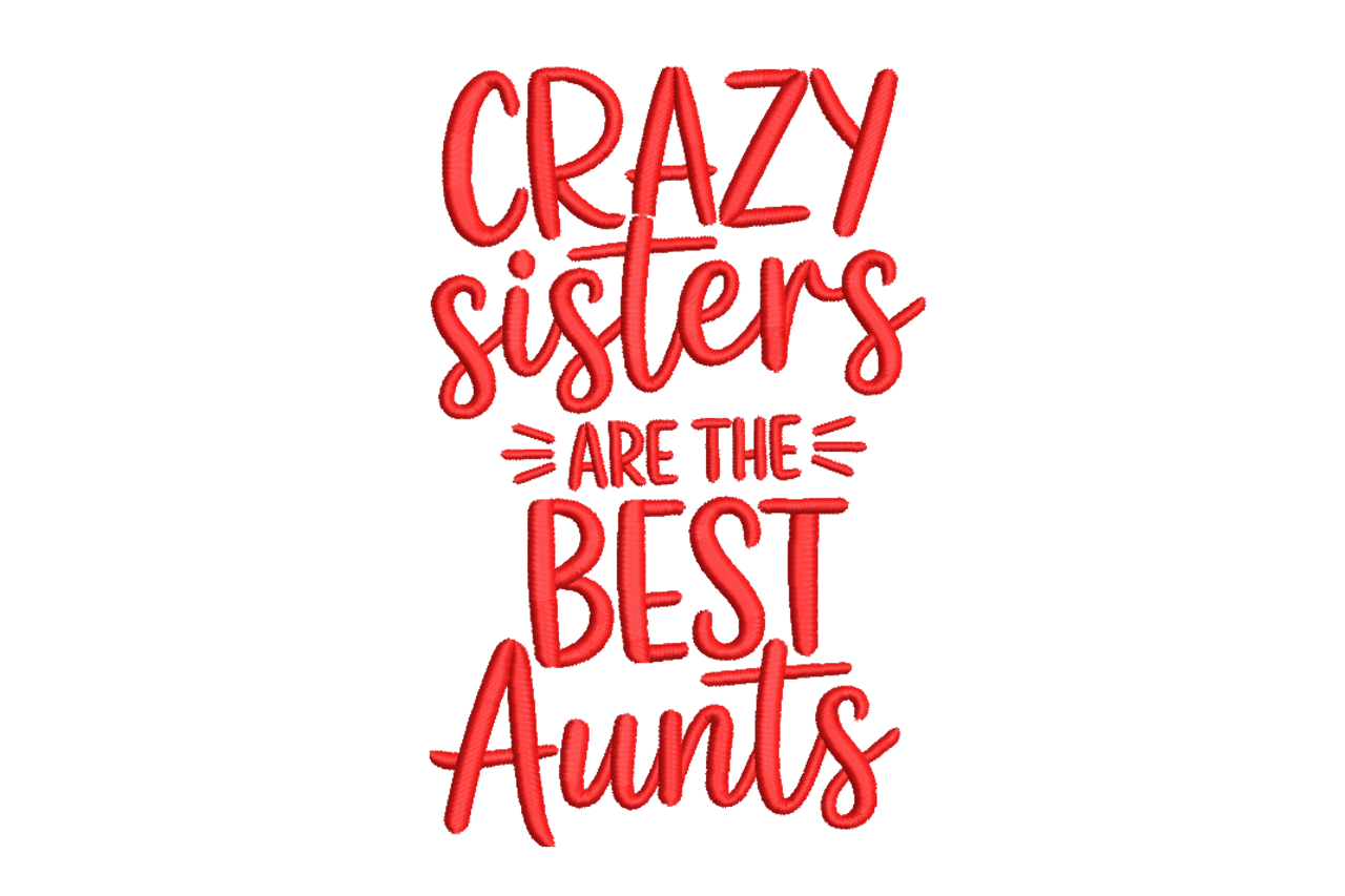 Crazy Sisters Best Aunts Embroidery Design