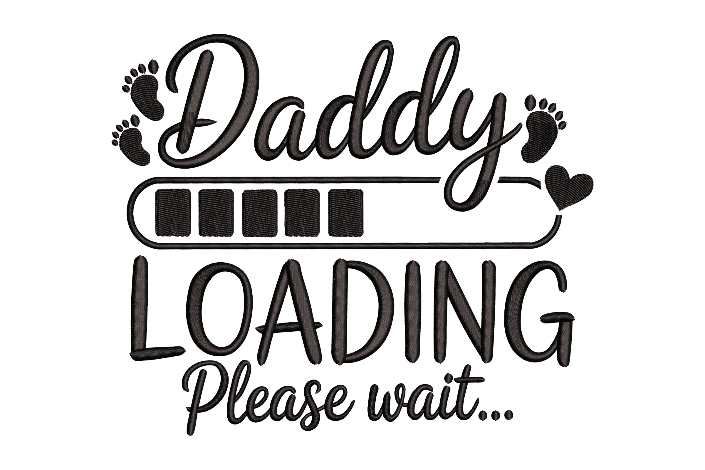 Daddy Loading Please Wait Machne Embroidery Design