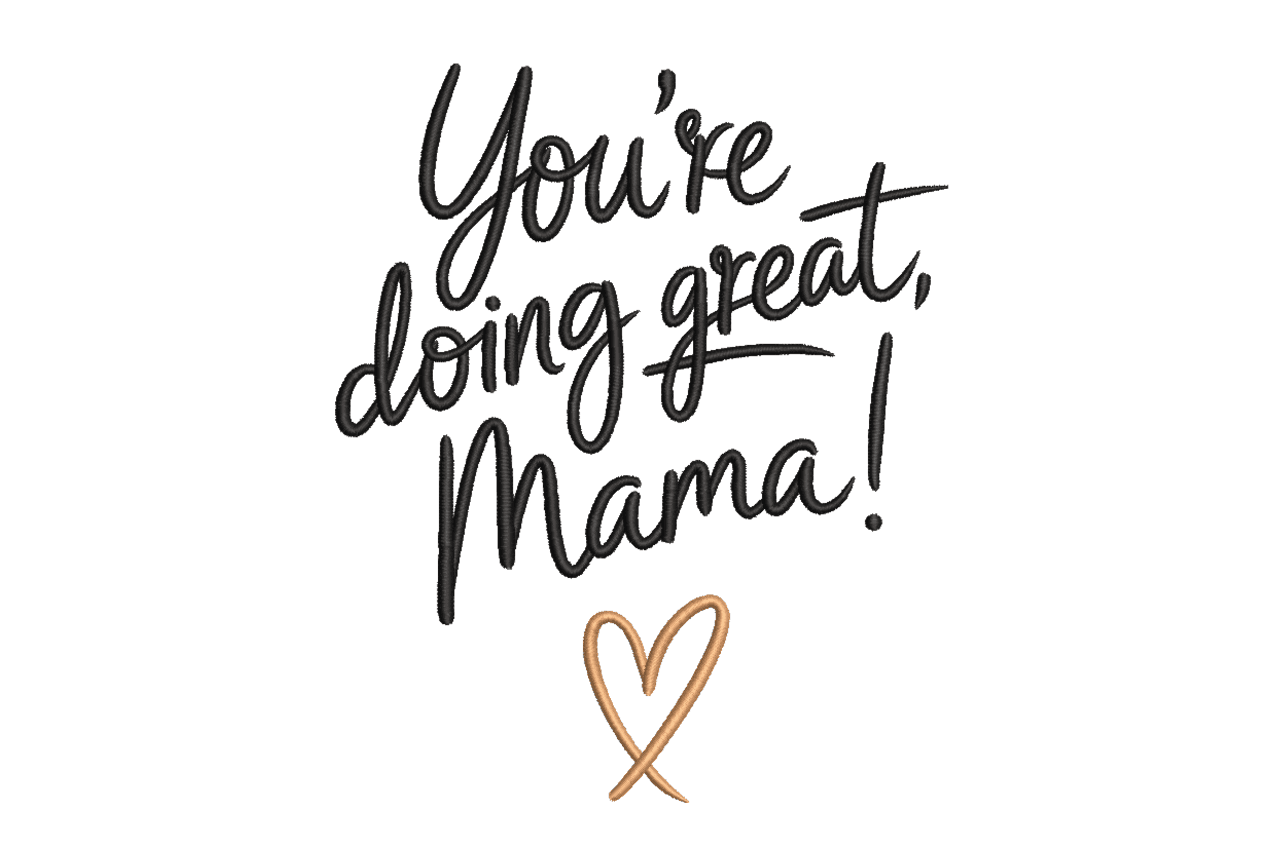 You're Doing Great Mama Machine Embroidery Design