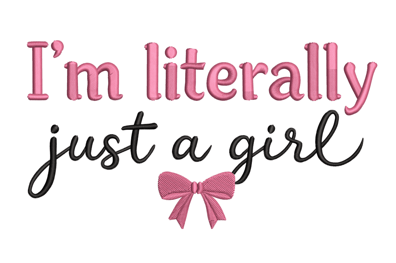 I'm Literally Just a Girl Bow Machine Embroidery Design