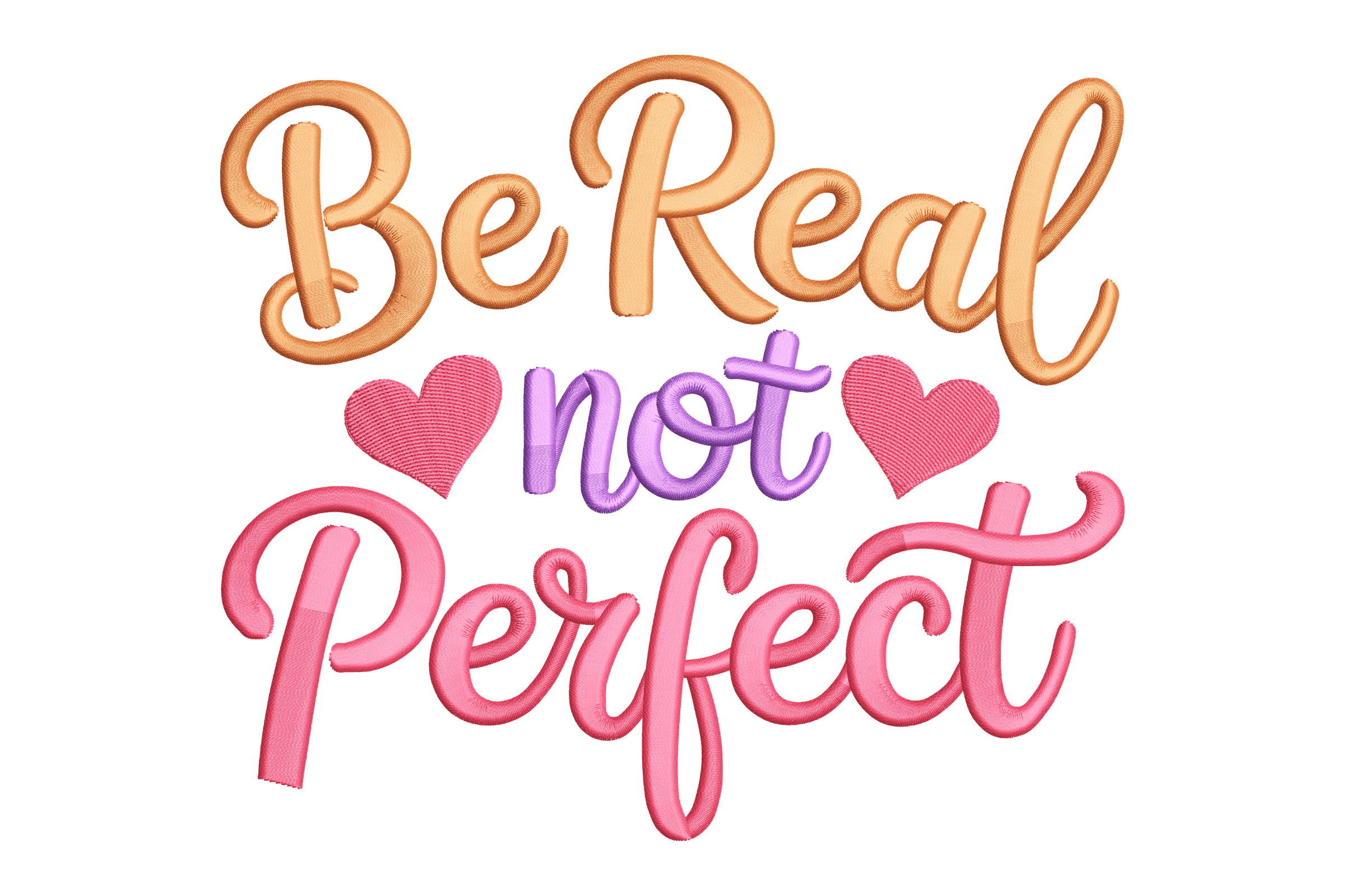 Be Real Not Perfect Machine Embroidery Design
