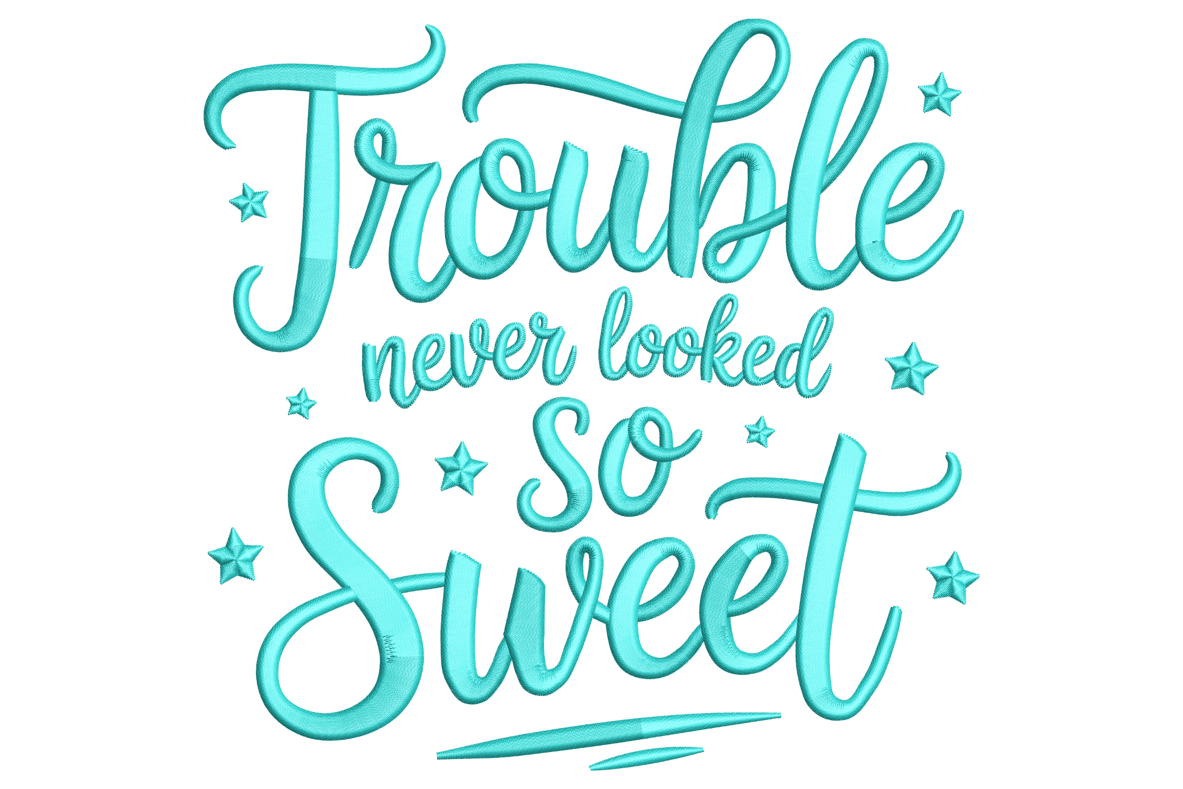 Trouble Never Looked So Sweet – Script Embroidery Design