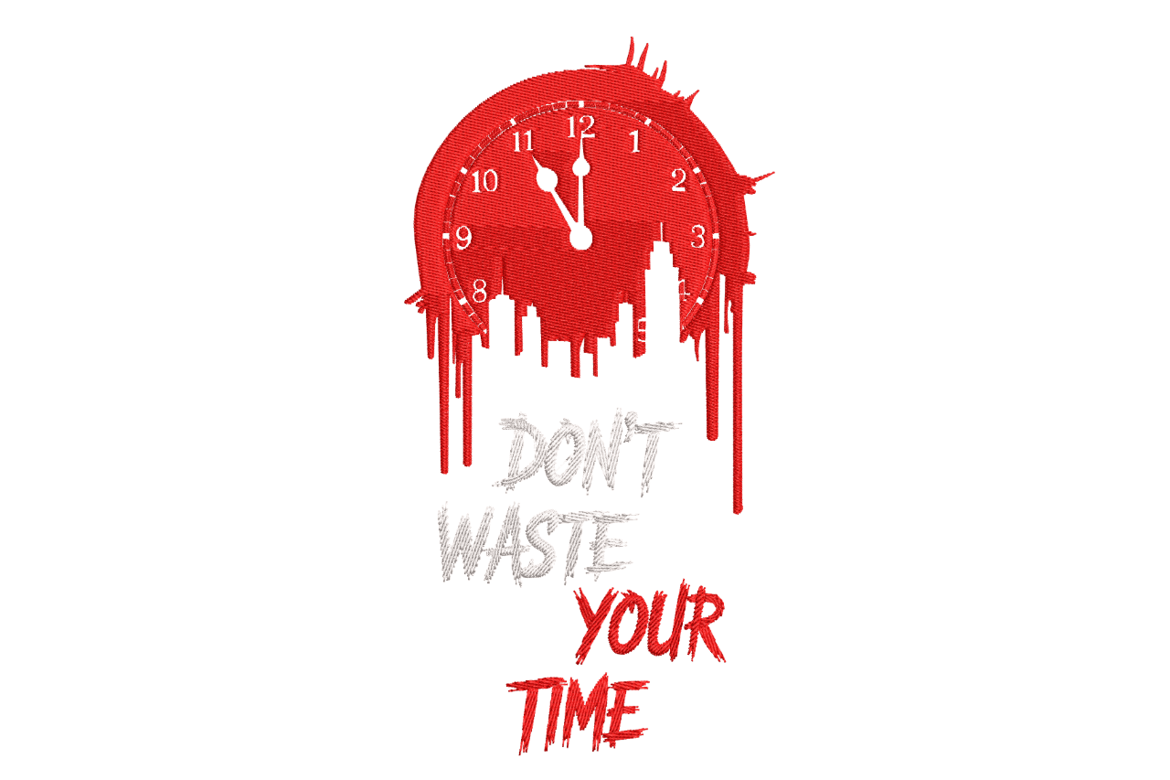 Don’t Waste Your Time – Motivational Clock Embroidery Design