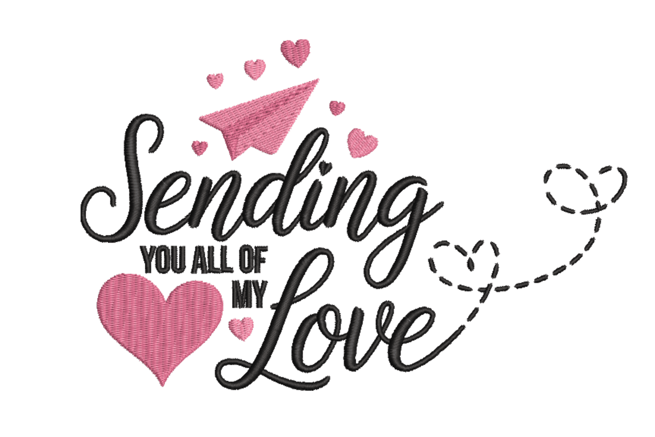 Sending You All Of My Love Machine Embroidery Design