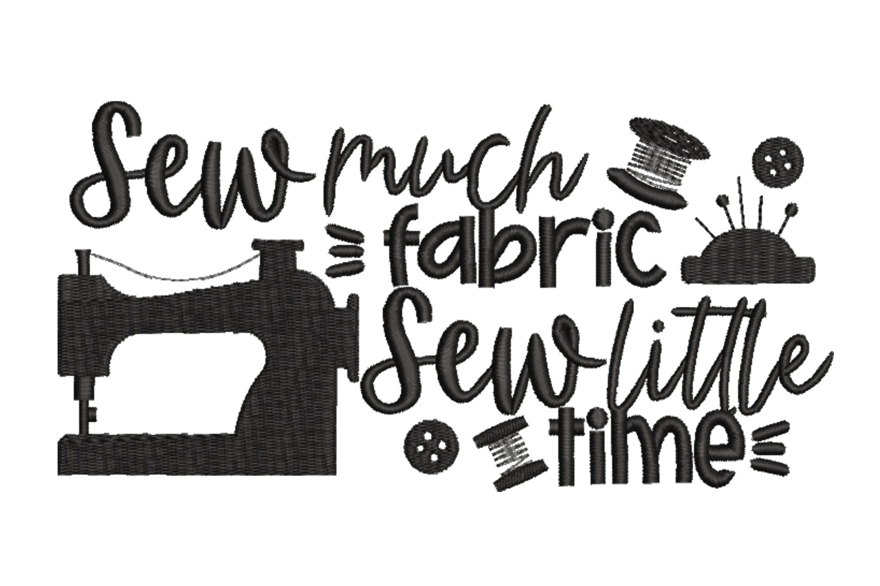 Sew Much Fabric Sew Little Time Machine Embroidery Design