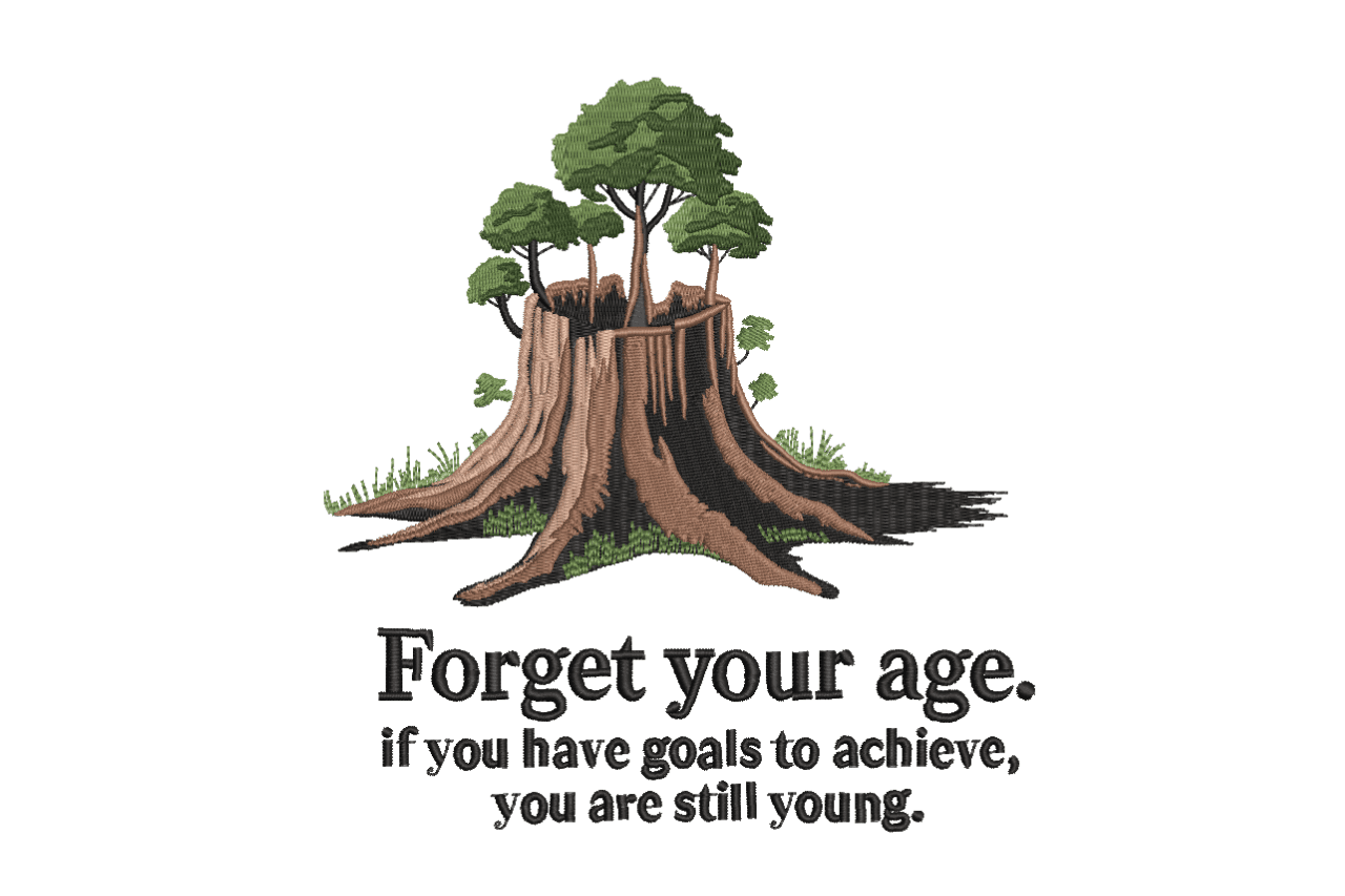 Forget Your Age Tree Quote Machine Embroidery Design