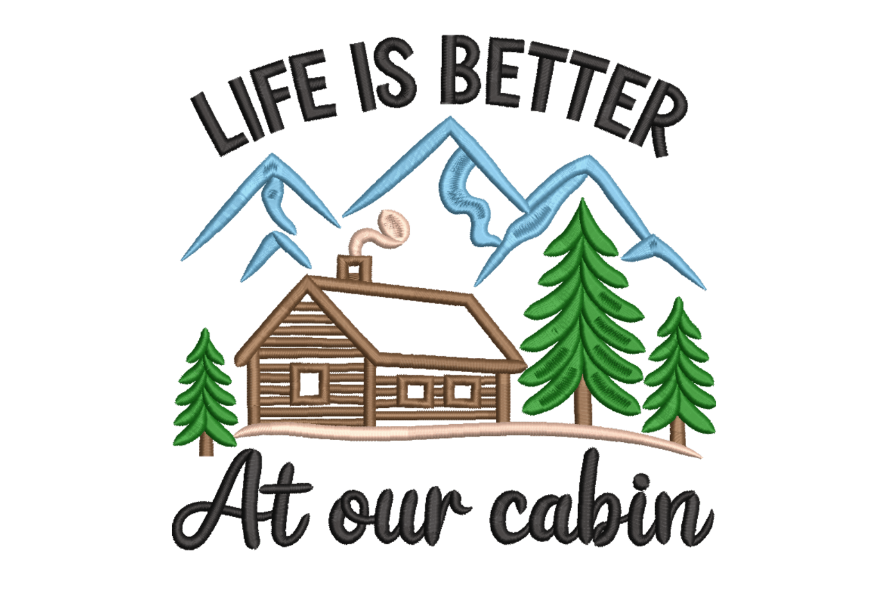 Life Is Better At Our Cabin Machine Embroidery Design