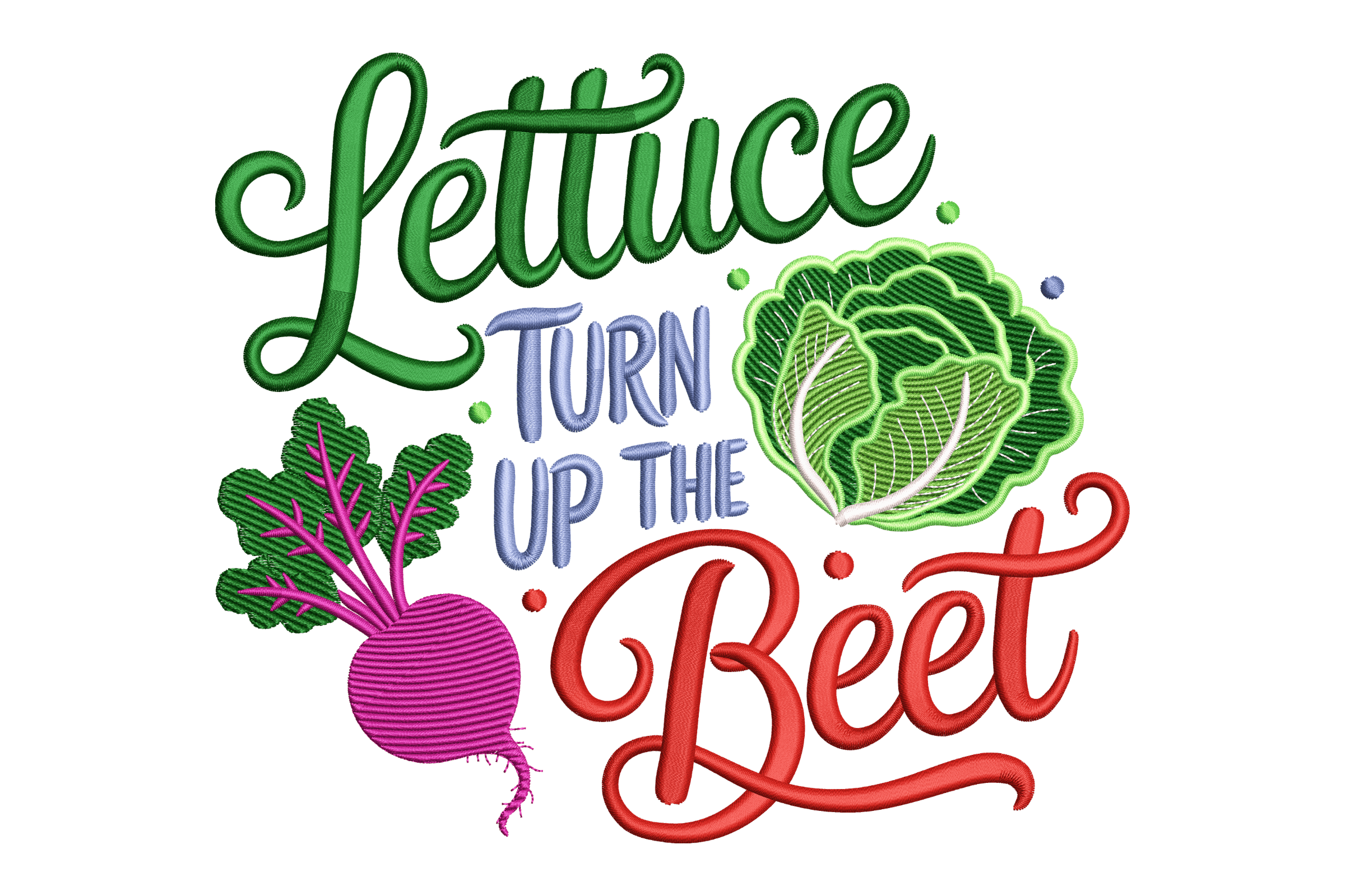 Lettuce Turn Up The Beet Machine Embroidery Design